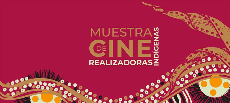 Imcine y Cineteca exhibirán Muestra de Realizadoras Indígenas